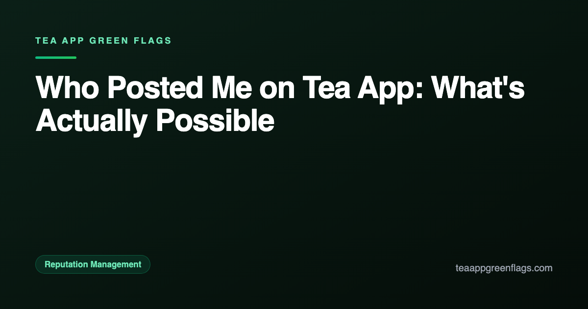 Who Posted Me on Tea App: What's Actually Possible