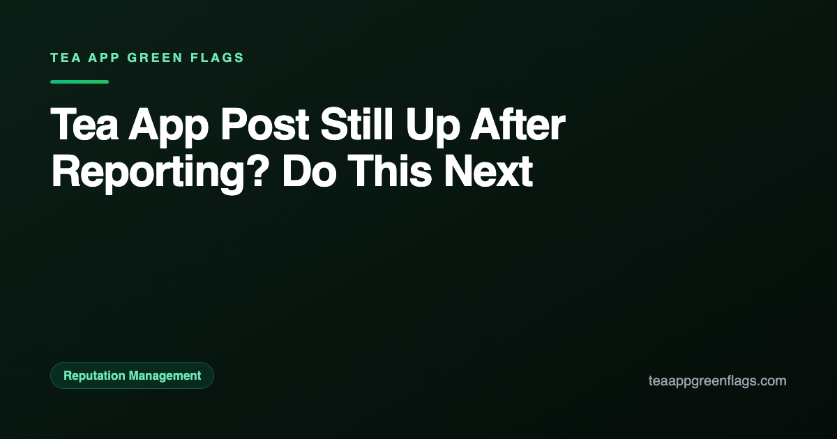 Tea App Post Still Up After Reporting? Do This Next