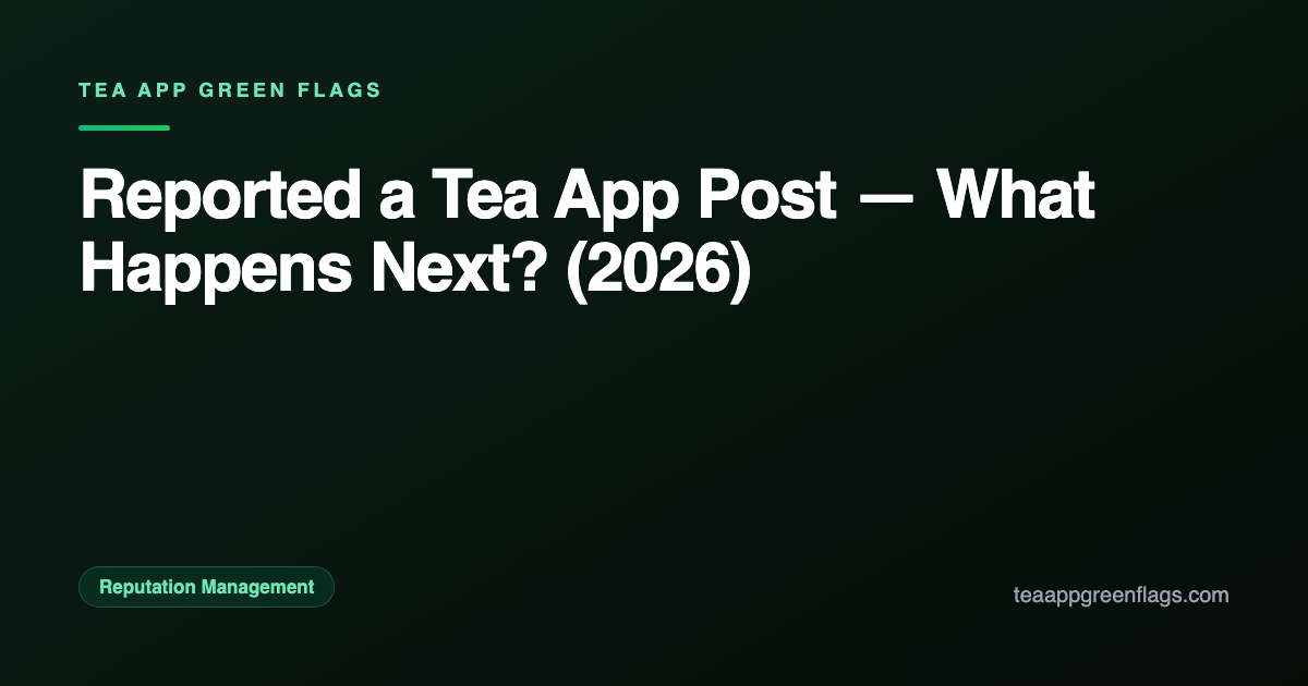 Reported a Tea App Post — What Happens Next? (2026)
