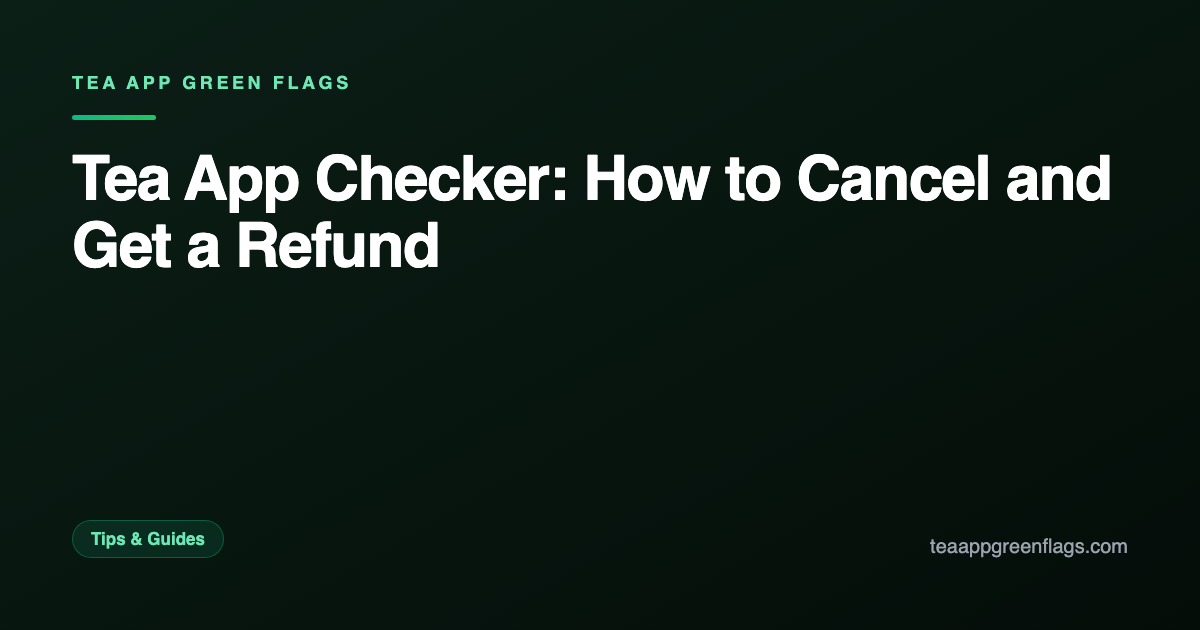Tea App Checker: How to Cancel and Get a Refund
