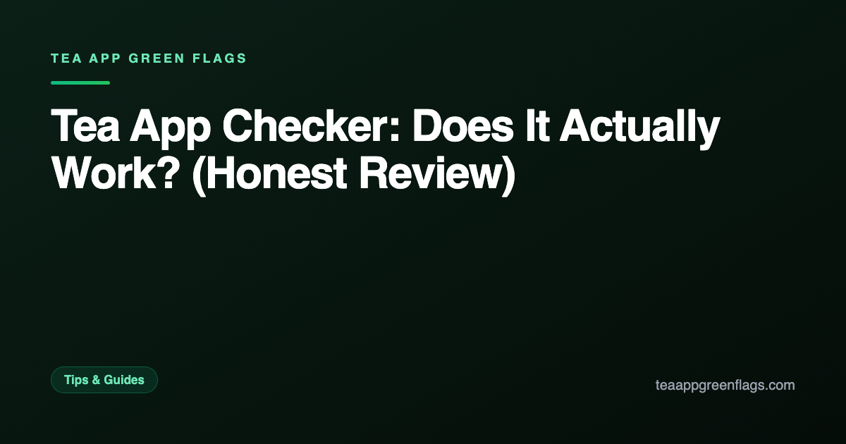 Tea App Checker: Does It Actually Work? (Honest Review)