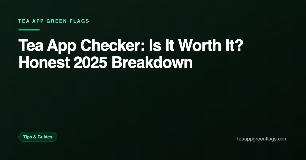Tea App Checker: Is It Worth It? Honest 2025 Breakdown