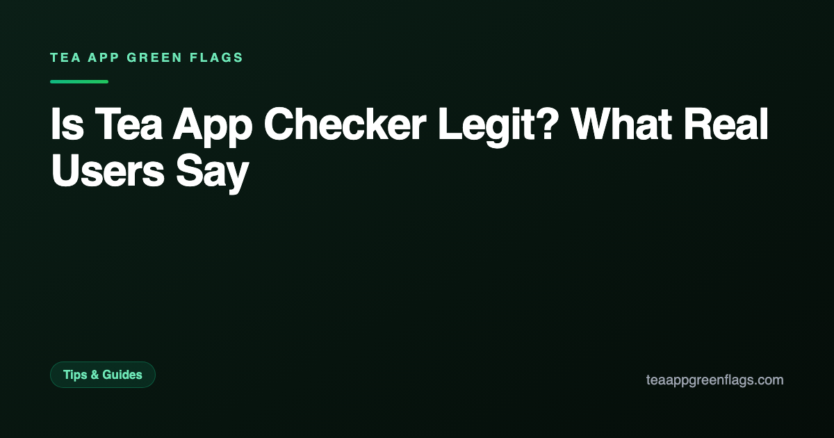 Is Tea App Checker Legit? What Real Users Say