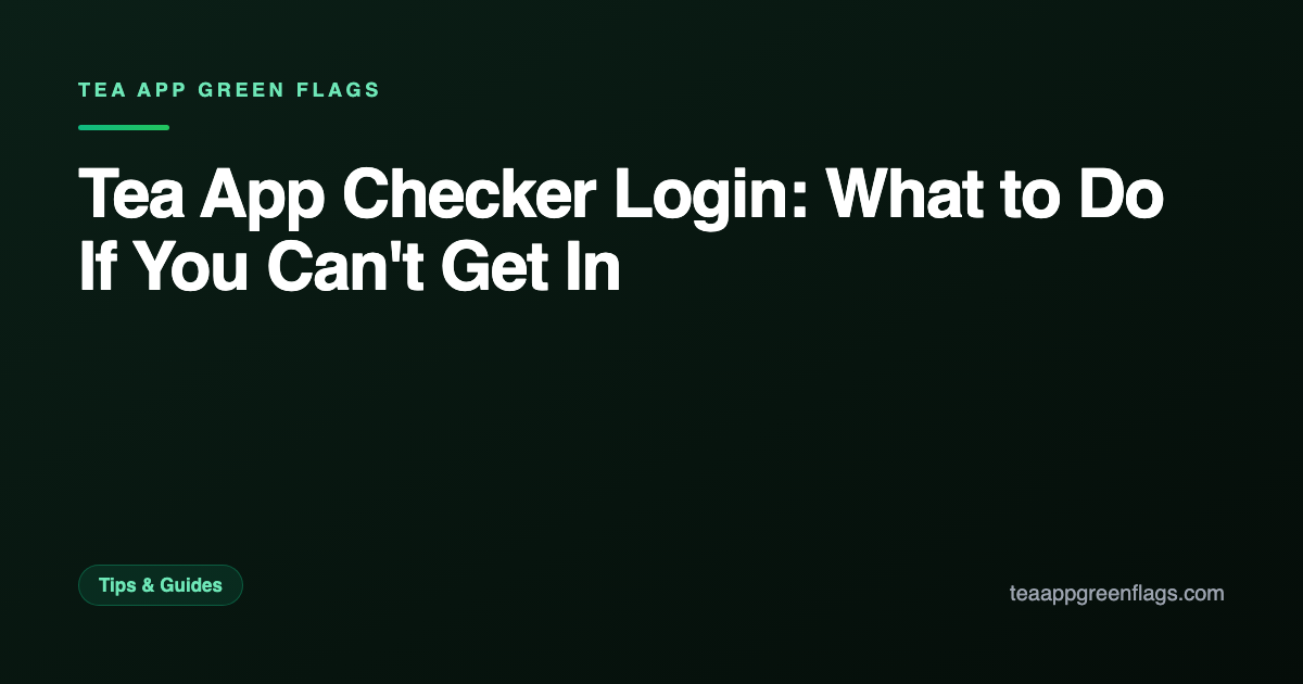 Tea App Checker Login: What to Do If You Can't Get In