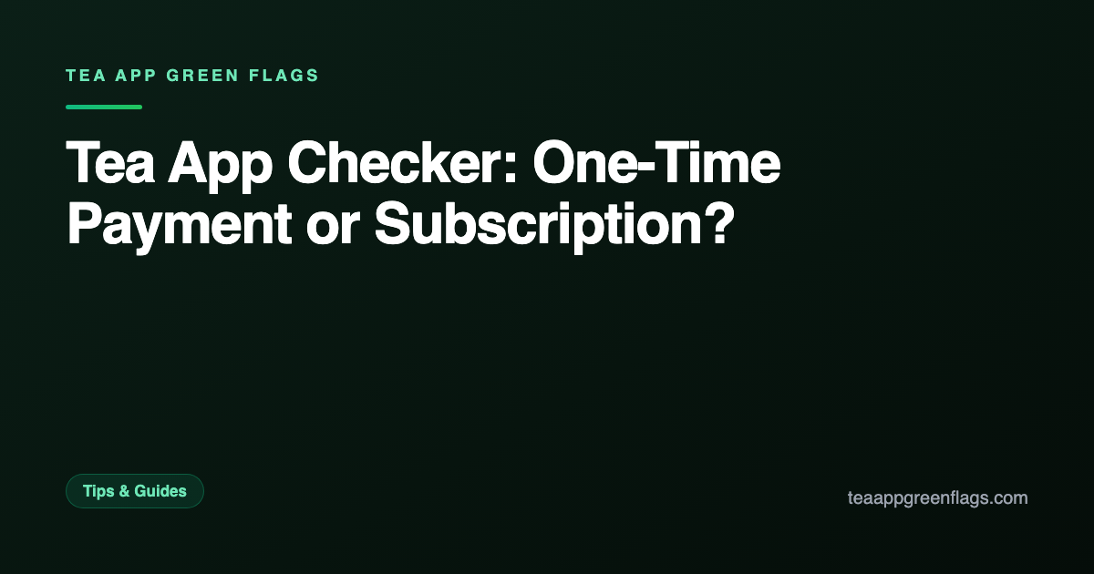Tea App Checker: One-Time Payment or Subscription?