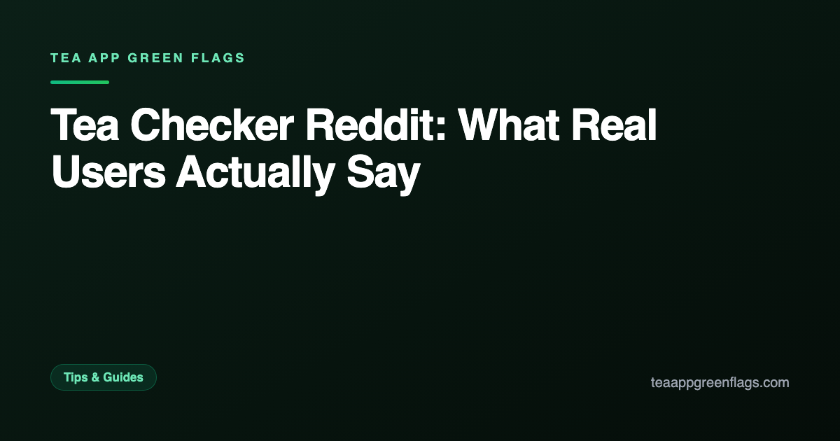 Tea Checker Reddit: What Real Users Actually Say