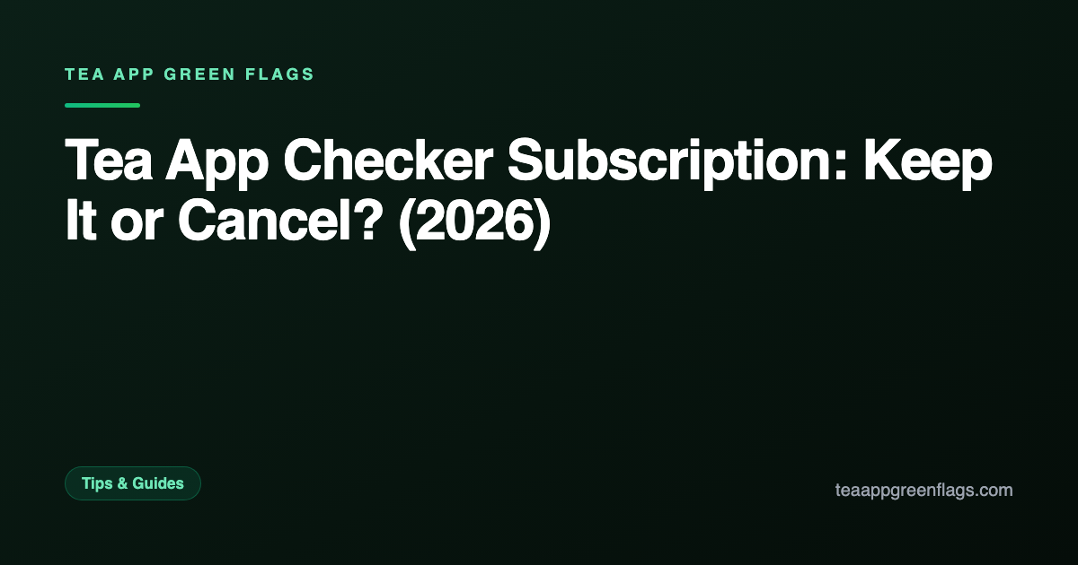 Tea App Checker Subscription: Keep It or Cancel? (2026)