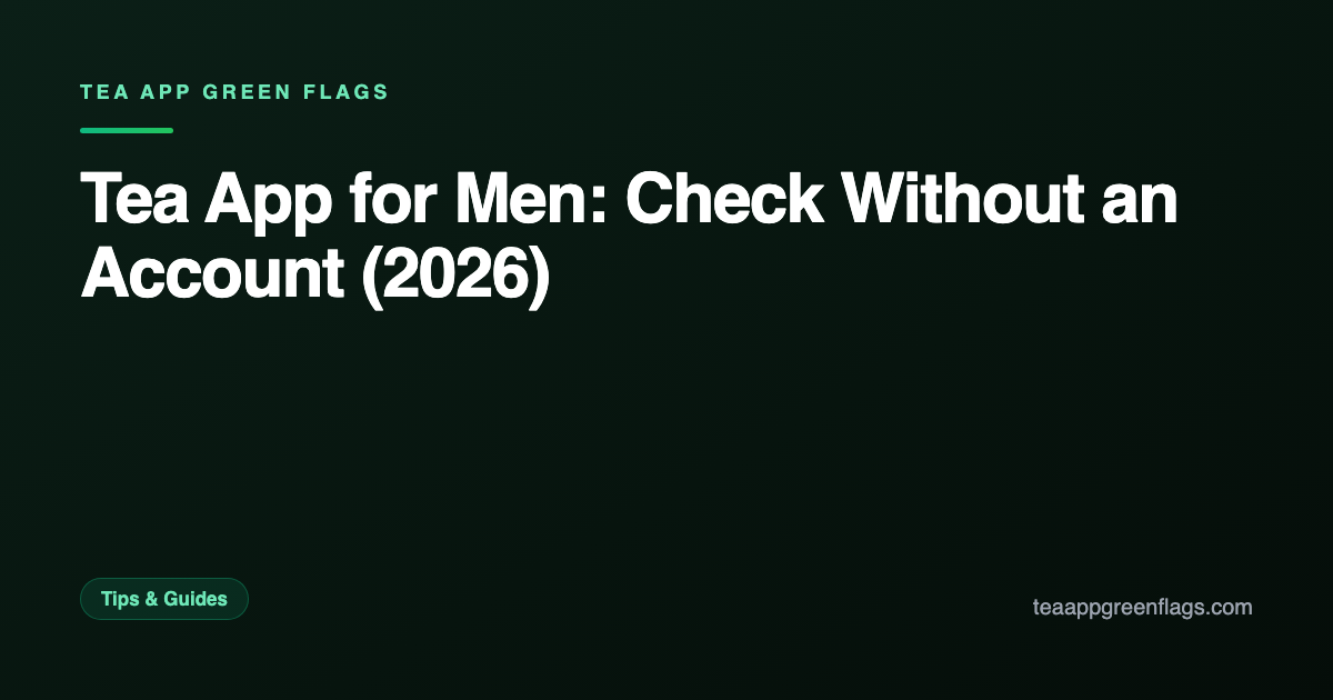 Tea App for Men: Check Without an Account (2026)