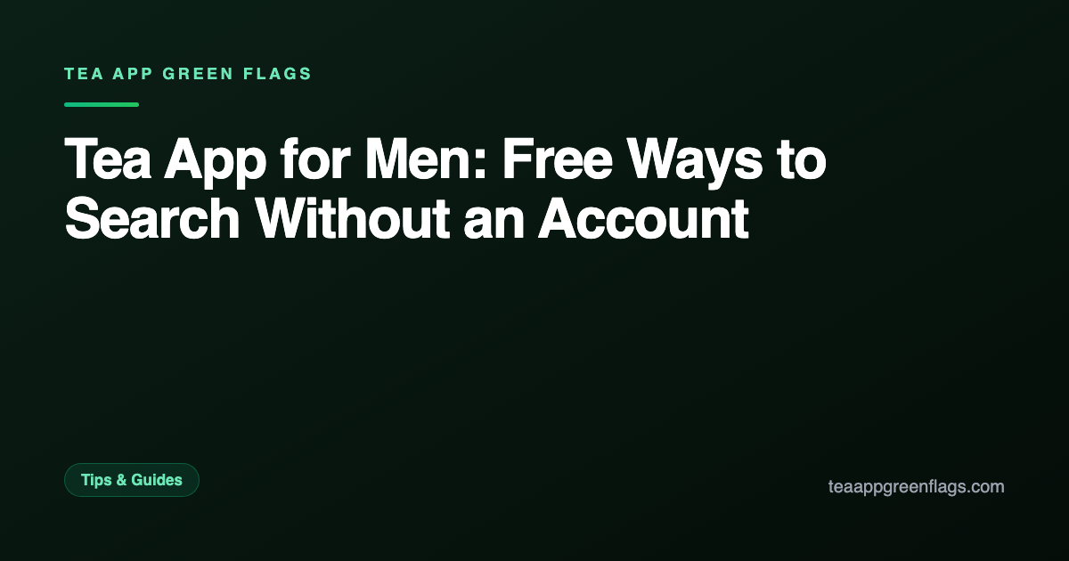 Tea App for Men: Free Ways to Search Without an Account