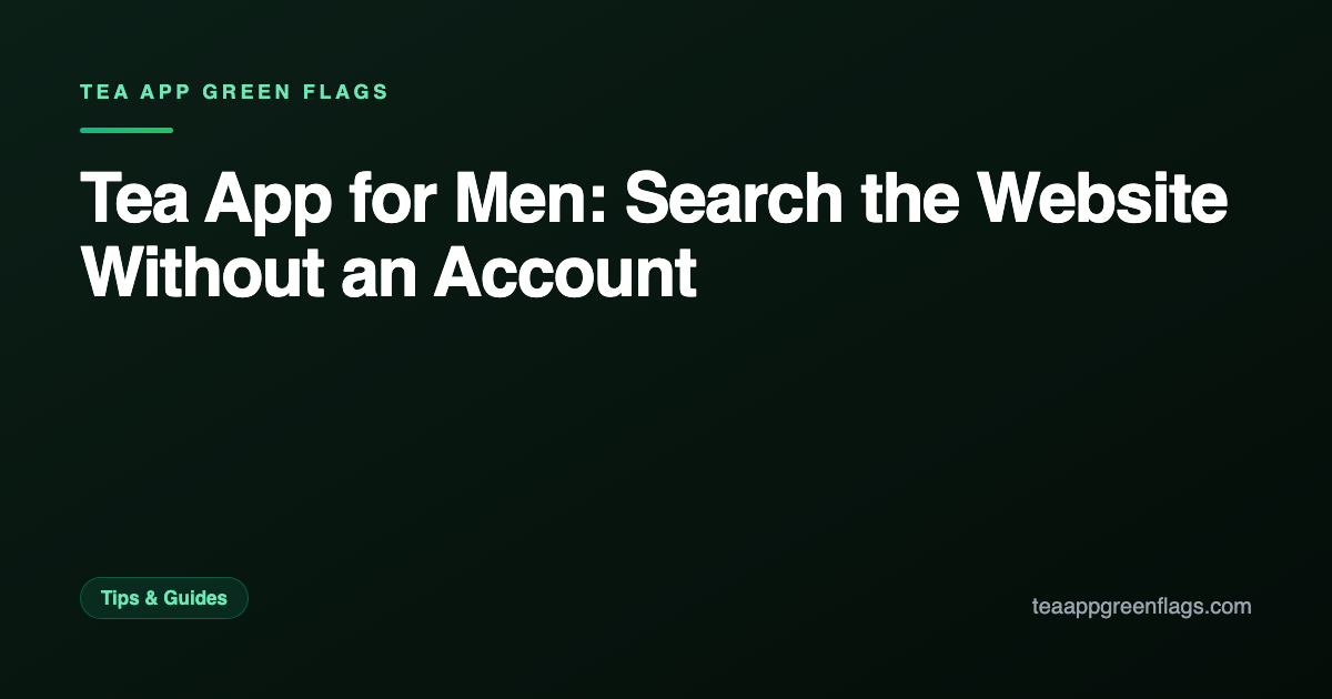 Tea App for Men: Search the Website Without an Account