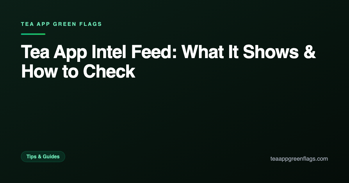 Tea App Intel Feed: What It Shows & How to Check