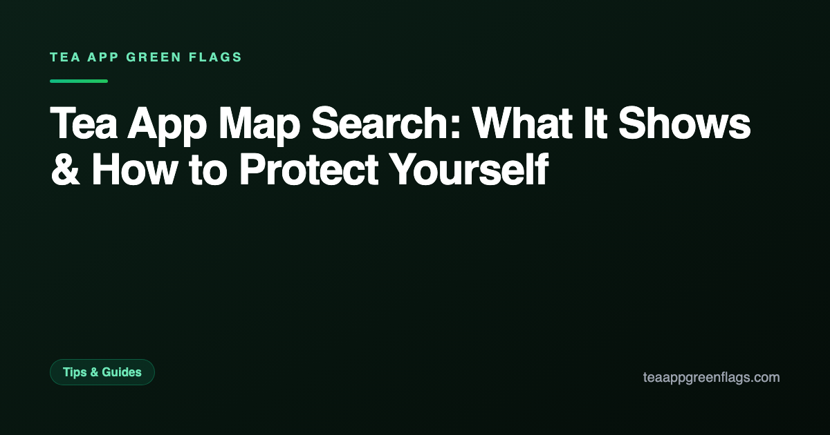 Tea App Map Search: What It Shows & How to Protect Yourself