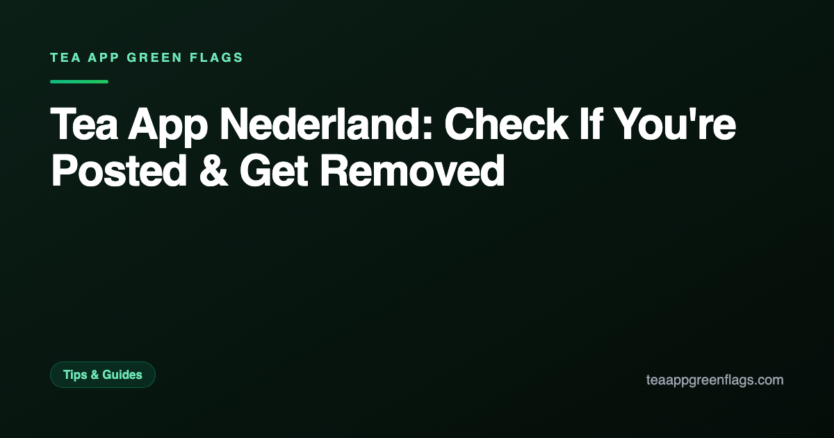 Tea App Nederland: Check If You're Posted & Get Removed