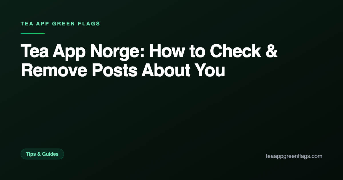 Tea App Norge: How to Check & Remove Posts About You