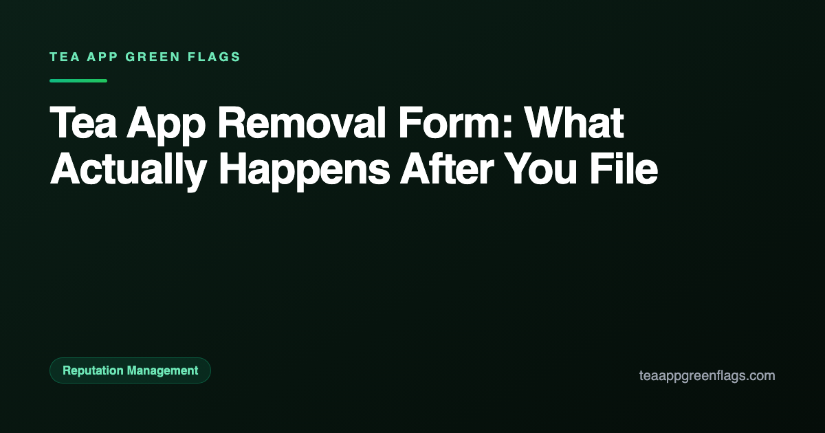 Tea App Removal Form: What Actually Happens After You File