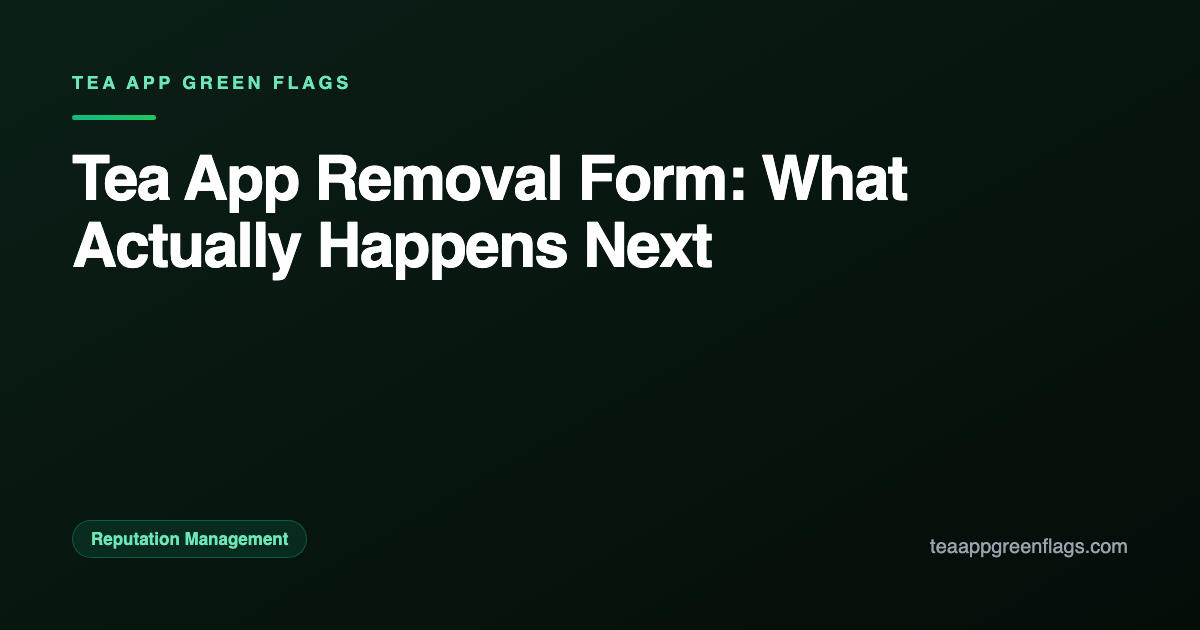 Tea App Removal Form: What Actually Happens Next