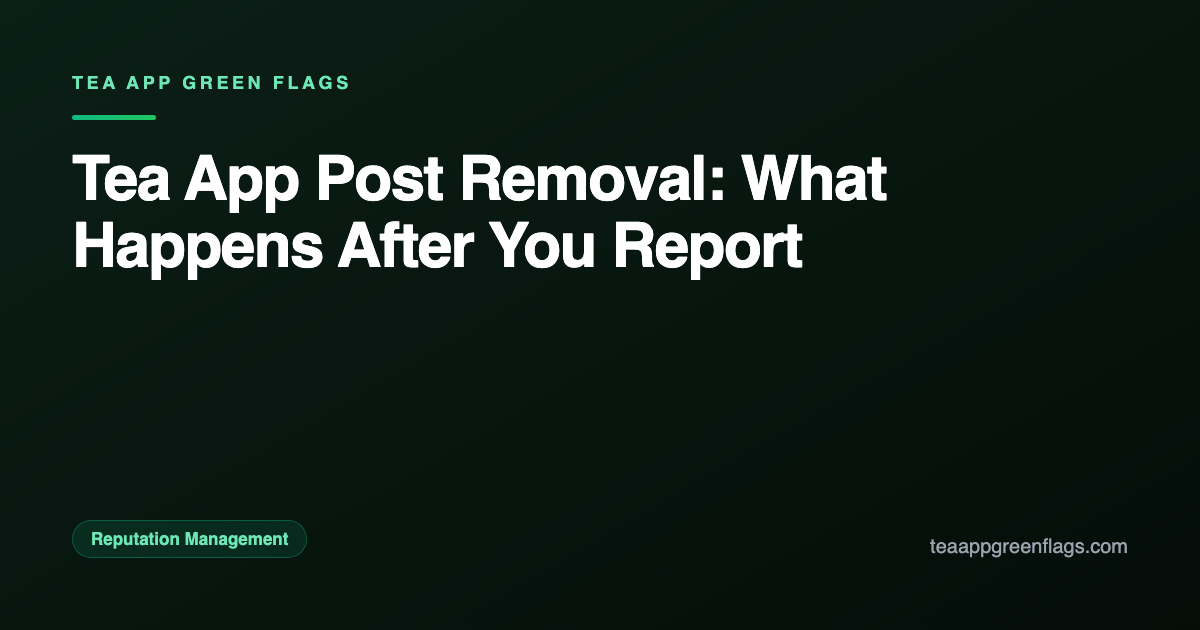 Tea App Post Removal: What Happens After You Report