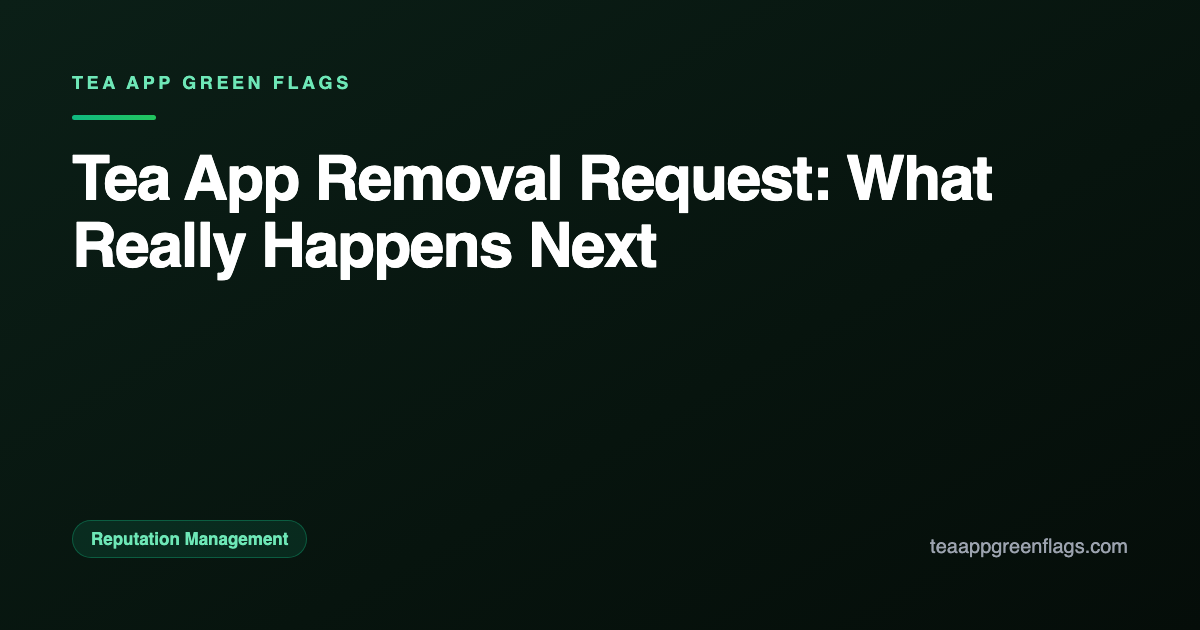 Tea App Removal Request: What Really Happens Next