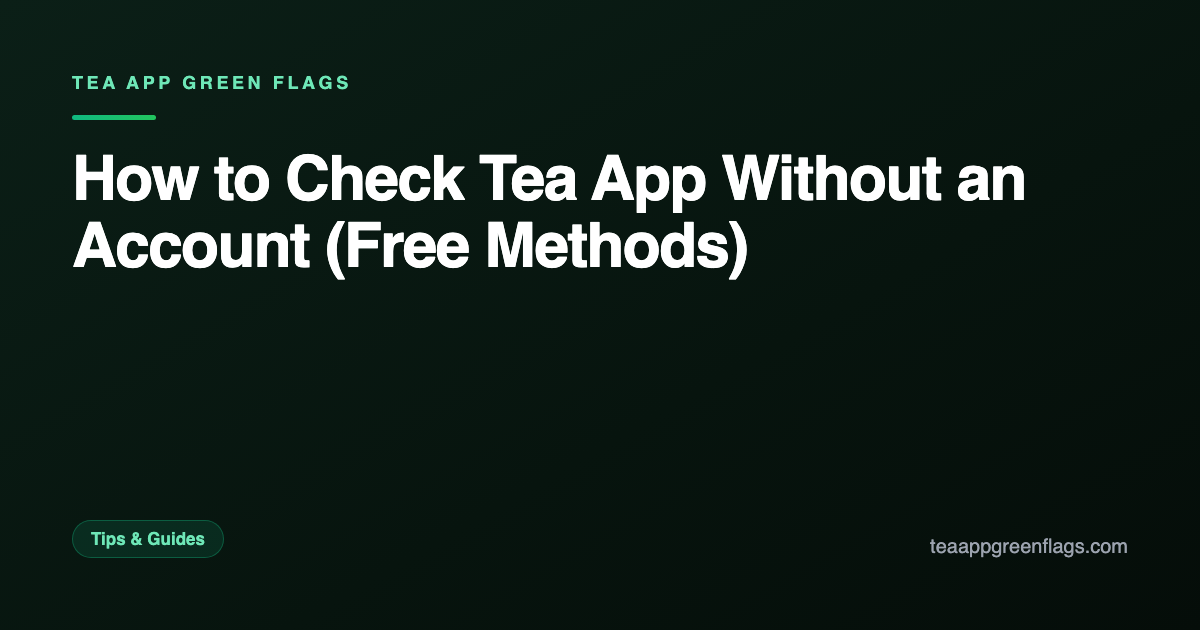 How to Check Tea App Without an Account (Free Methods)