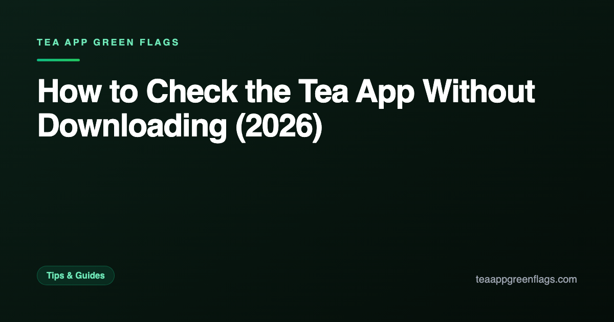 How to Check the Tea App Without Downloading (2026)