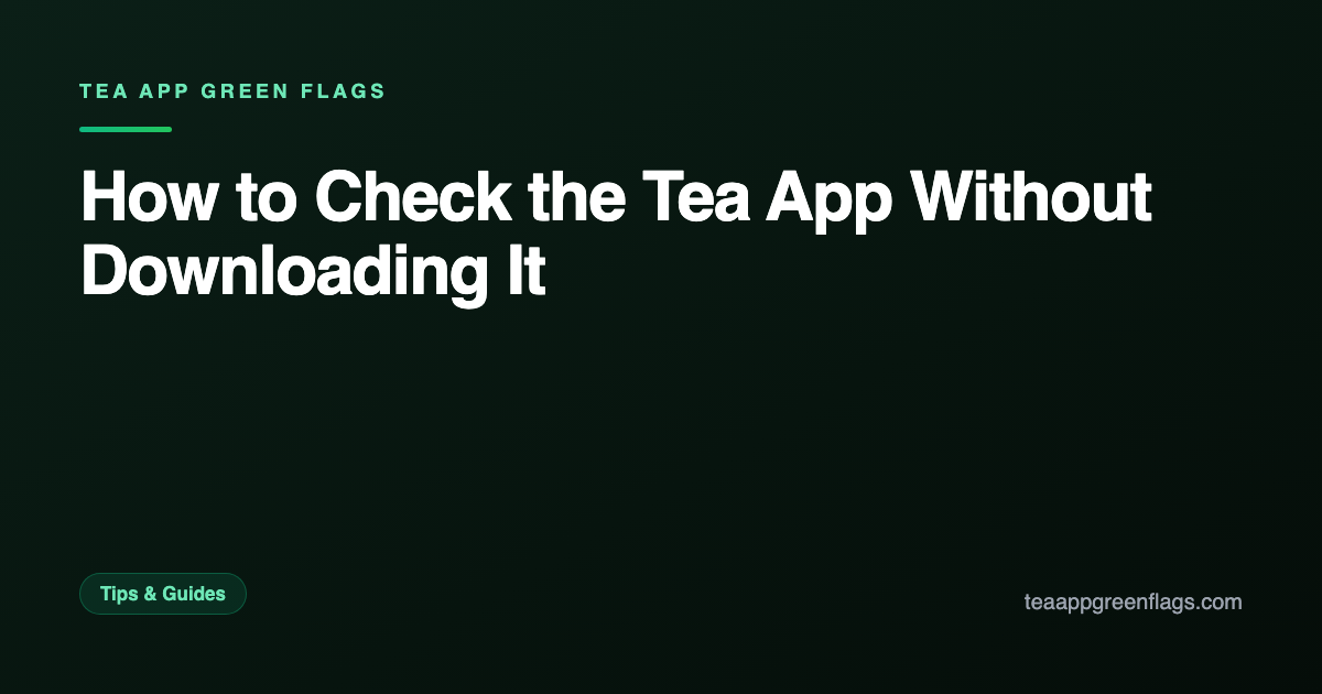 How to Check the Tea App Without Downloading It