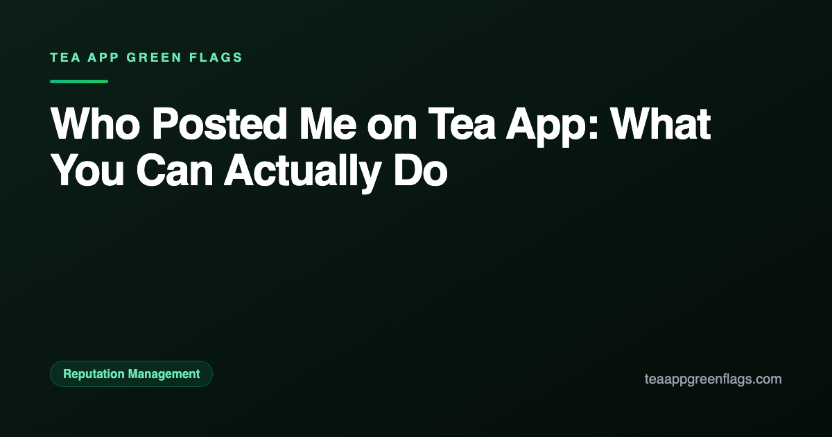 Who Posted Me on Tea App: What You Can Actually Do